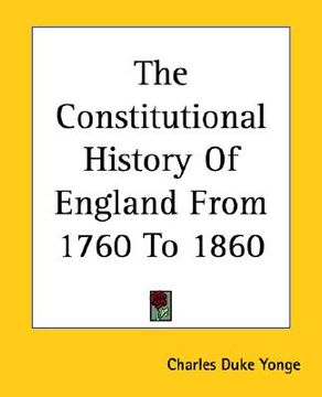 portada the constitutional history of england from 1760 to 1860 (en Inglés)