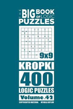 portada The Big Book of Logic Puzzles - Kropki 400 Logic (Volume 42) (en Inglés)