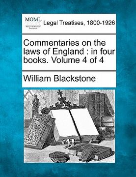 portada commentaries on the laws of england: in four books. volume 4 of 4 (in English)