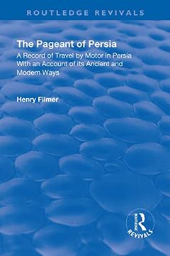 portada Revival: The Pageant of Persia (1937): A Record of Travel by Motor in Persia with an Account of Its Ancient and Modern Ways (en Inglés)