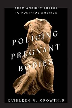 portada Policing Pregnant Bodies: From Ancient Greece to Post-Roe America (en Inglés)