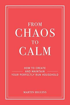 portada From Chaos to Calm: How to Create and Maintain a Perfectly run Household: How to Create and Maintain Your Perfectly run Household (in English)