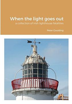 portada When the light goes out: a collection of Irish lighthouse fatalities (in English)