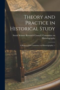 portada Theory and Practice in Historical Study: a Report of the Committee on Historiography. -- (in English)