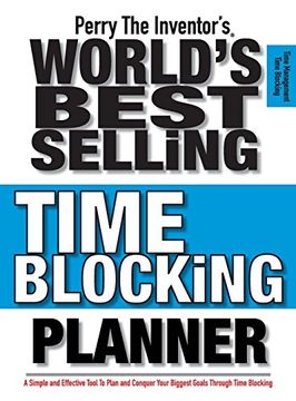 portada Perry the Inventor's(R) World's Best Selling Time Blocking Planner: A Simple and Effective Tool to Plan and Conquer Your Biggest Goals Through Time Blocking (en Inglés)