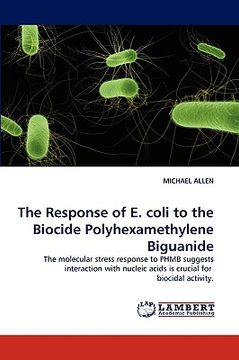 portada the response of e. coli to the biocide polyhexamethylene biguanide (en Inglés)