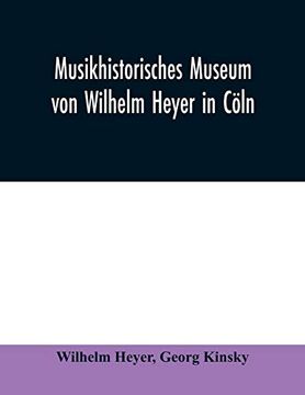 portada Musikhistorisches Museum von Wilhelm Heyer in Cöln: Katalog von Georg Kinsky Konservator des Museums 