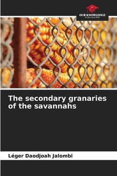 portada The secondary granaries of the savannahs (en Inglés)