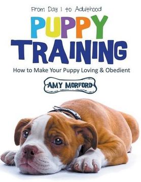 portada Puppy Training: From Day 1 to Adulthood (Large Print): How to Make Your Puppy Loving and Obedient