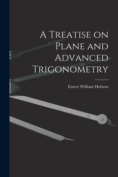 portada A Treatise on Plane and Advanced Trigonometry (in English)