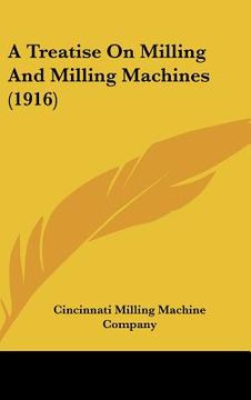 portada a treatise on milling and milling machines (1916)