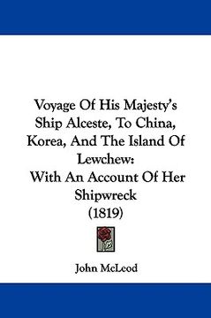 portada voyage of his majesty's ship alceste, to china, korea, and the island of lewchew: with an account of her shipwreck (1819) (in English)