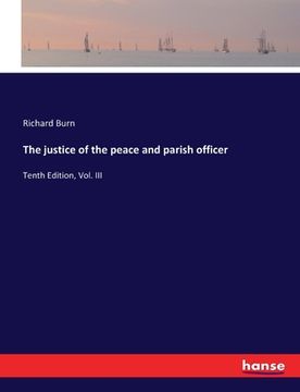 portada The justice of the peace and parish officer: Tenth Edition, Vol. III (in English)