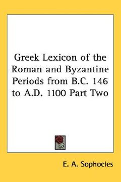 portada greek lexicon of the roman and byzantine periods from b.c. 146 to a.d. 1100 part two (en Inglés)