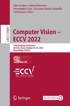 portada Computer Vision - Eccv 2022: 17th European Conference, Tel Aviv, Israel, October 23-27, 2022, Proceedings, Part IX (en Inglés)
