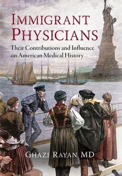 portada Immigrant Physicians: Their Contributions and Influence on American Medical History (en Inglés)