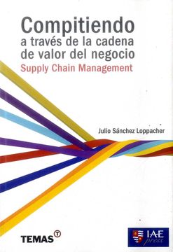 portada Compitiendo a Través de la Cadena de Valor del Negocio: Supply Chain Management