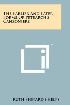 portada the earlier and later forms of petrarch's canzoniere (en Inglés)