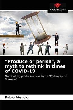 portada "Produce or perish", a myth to rethink in times of COVID-19 (in English)
