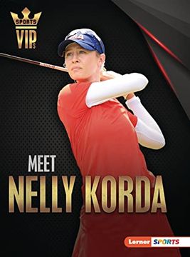 portada Meet Nelly Korda: Golf Superstar (Sports Vips (Lerner ™ Sports)) (en Inglés)