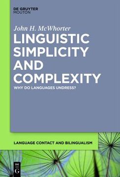 portada Linguistic Simplicity and Complexity: Why do Languages Undress? (Language Contact and Bilingualism [Lcb]) (en Inglés)