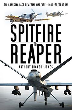 portada Spitfire to Reaper: The Changing Face of Aerial Warfare - 1940-Present day (in English)