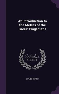 portada An Introduction to the Metres of the Greek Tragedians