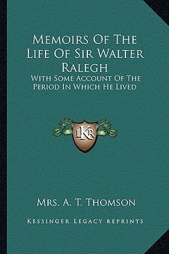 portada memoirs of the life of sir walter ralegh: with some account of the period in which he lived (en Inglés)