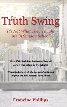 portada The Truth Swing: It's Not What They Taught Me in Sunday School (en Inglés)