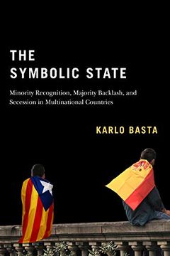 portada The Symbolic State: Minority Recognition, Majority Backlash, and Secession in Multinational Countries (Democracy, Diversity, and Citizen Engagement Series, 7) (en Inglés)
