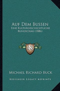 portada Auf Dem Bussen: Eine Kulturgeschichtliche Rundschau (1886) (en Alemán)