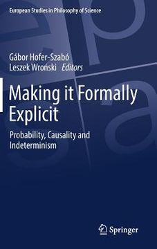 portada Making It Formally Explicit: Probability, Causality and Indeterminism (en Inglés)