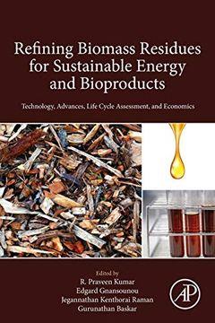 portada Refining Biomass Residues for Sustainable Energy and Bioproducts: Technology, Advances, Life Cycle Assessment, and Economics (en Inglés)