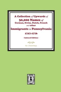 portada A Collection of Upwards of 30,000 names of German, Swiss, Dutch, French and other Immigrants in Pennsylvania from 1727 to 1776. (INDEX EDITION) (en Inglés)