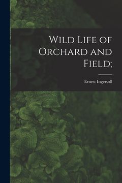 portada Wild Life of Orchard and Field; (en Inglés)