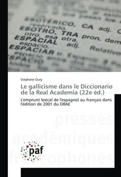 portada Le gallicisme dans le Diccionario de la Real Academia (22e éd.): L'emprunt lexical de l'espagnol au français dans l'édition de 2001 du DRAE (French Edition)