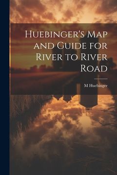 portada Huebinger's map and Guide for River to River Road (en Inglés)