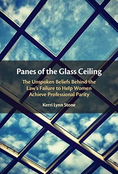 portada Panes of the Glass Ceiling: The Unspoken Beliefs Behind the Law'S Failure to Help Women Achieve Professional Parity (en Inglés)