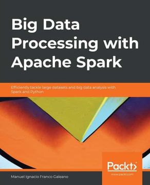 portada Big Data Processing With Apache Spark: Efficiently Tackle Large Datasets and big Data Analysis With Spark and Python (en Inglés)