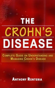 portada The Crohn's Disease: Complete Guide on Understanding and Managing Crohn's Disease (en Inglés)