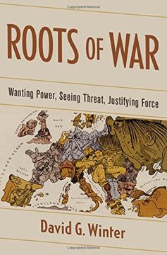 portada Roots of War: Wanting Power, Seeing Threat, Justifying Force (en Inglés)