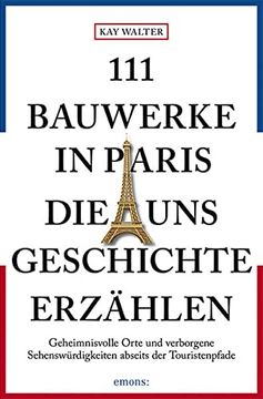 portada 111 Bauwerke in Paris, die uns Geschichte Erzählen: Reiseführer (en Alemán)