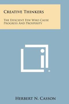 portada Creative Thinkers: The Efficient Few Who Cause Progress and Prosperity (en Inglés)