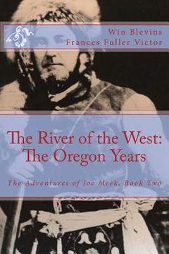 portada The River of the West: The Adventures of Joe Meek: The Oregon Years (en Inglés)