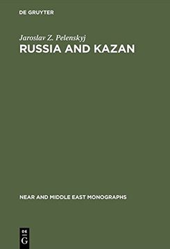 portada Russia and Kazan: Conquest and imperial ideology (1438-1560s) (Near and Middle East Monographs)