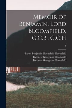 portada Memoir of Benjamin, Lord Bloomfield, G.C.B., G.C.H; 1