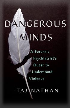 portada Dangerous Minds: A Forensic Psychiatrist's Quest to Understand Violence (en Inglés)