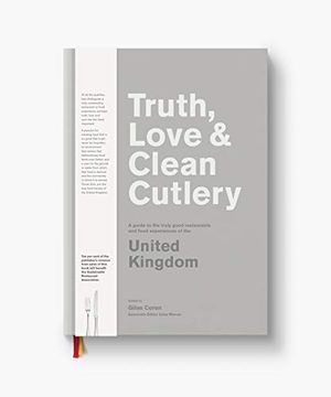portada Truth, Love & Clean Cutlery: A Guide to the Truly Good Restaurants and Food Experiences of the United Kingdom 
