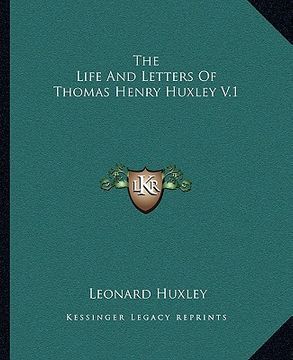 portada the life and letters of thomas henry huxley v.1 (en Inglés)