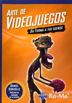 portada Arte de Videojuegos. Da Forma a tus Sueños (in Spanish)